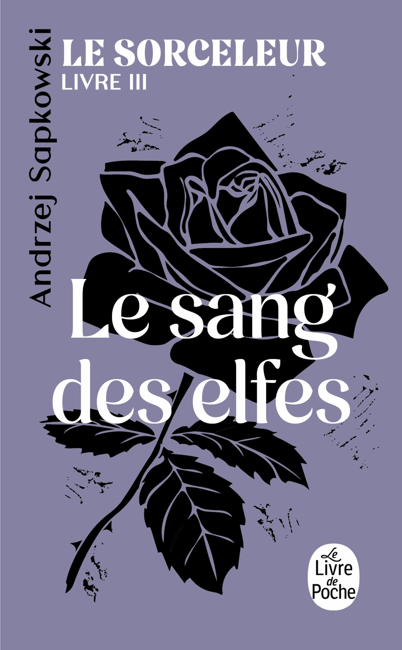 Le Sang des elfes (Le Sorceleur, Tome 3) - Andrzej Sapkowski - LGF