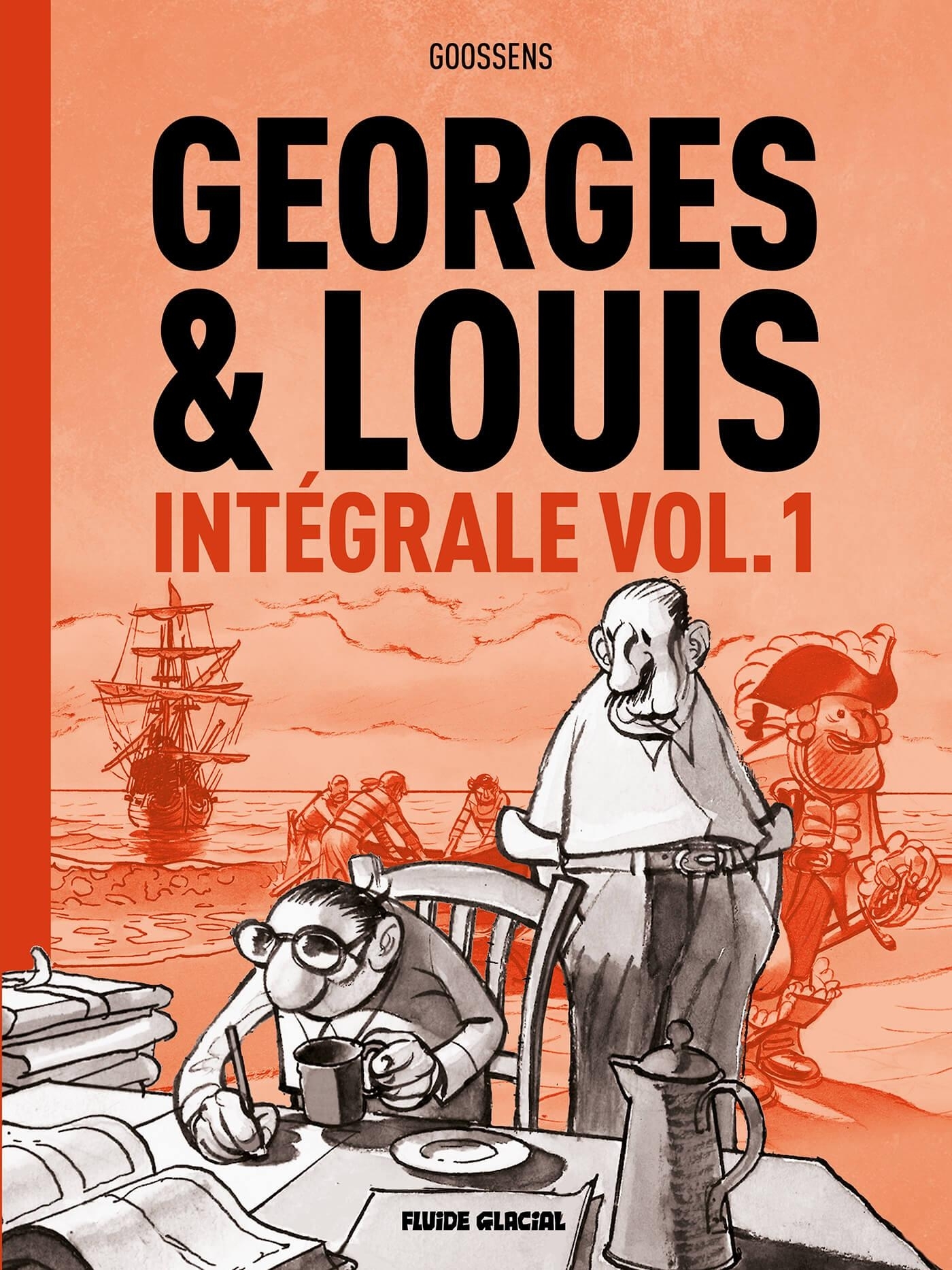 Georges et Louis - Intégrale - volume 01 - Daniel Goossens,  GOOSSENS - FLUIDE GLACIAL