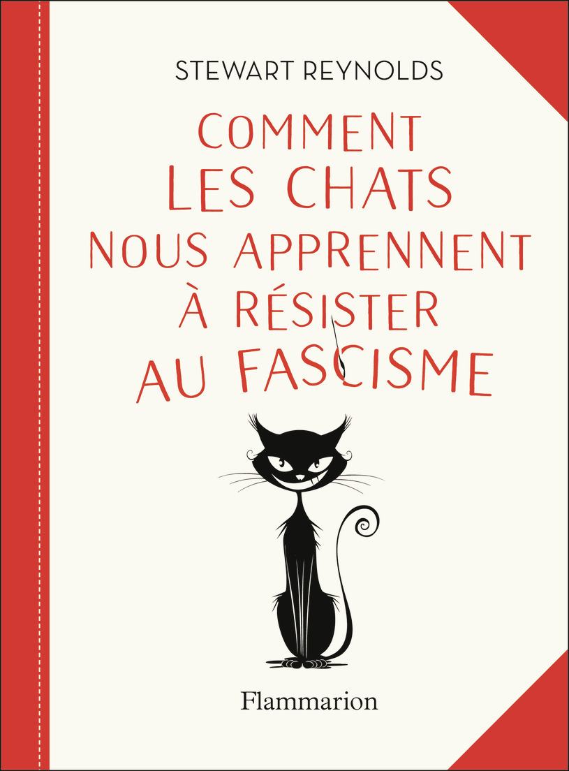 Comment les chats nous apprennent à résister au fascisme - Stewart Reynolds - FLAMMARION