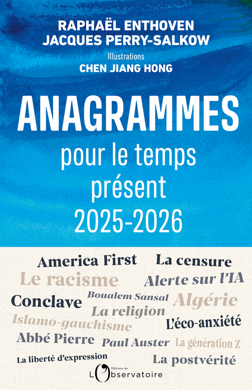 Anagrammes pour le temps présent 2025-2026 -  Enthoven raphael / perry-salkow jacques, Raphaël Enthoven, Chen Jiang Hong, Jacques Perry-salkow - L'OBSERVATOIRE