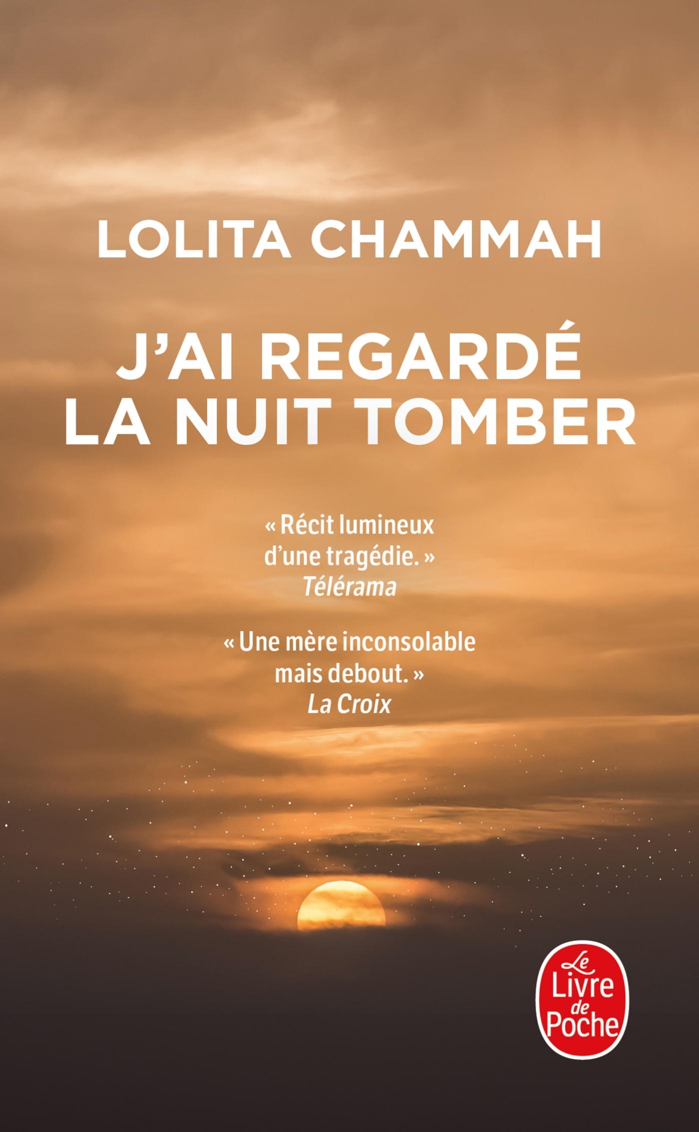 J'ai regardé la nuit tomber - Lolita Chammah - LGF