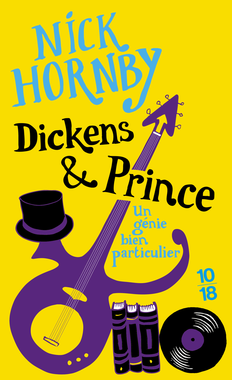 Dickens & Prince - Un génie bien particulier - Nick HORNBY - 10 X 18
