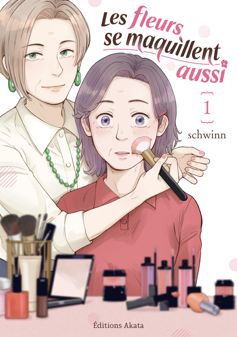 Les Fleurs se maquillent aussi - Tome 1 -  schwinn - AKATA