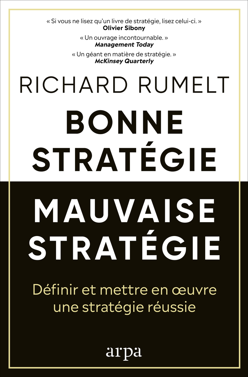 Bonne stratégie, mauvaise stratégie - Richard Rumelt - ARPA