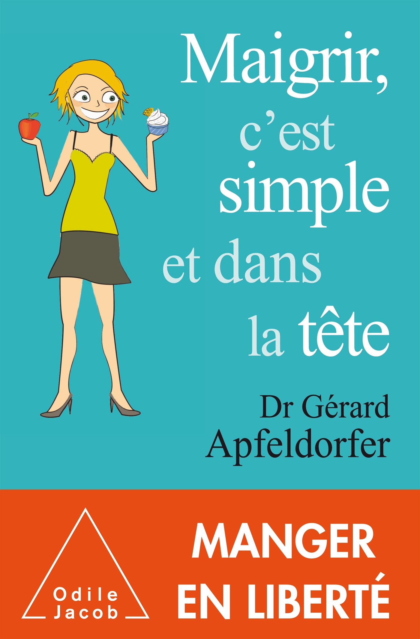 Maigrir , c'est simple et dans la tête - Gérard Apfeldorfer - JACOB