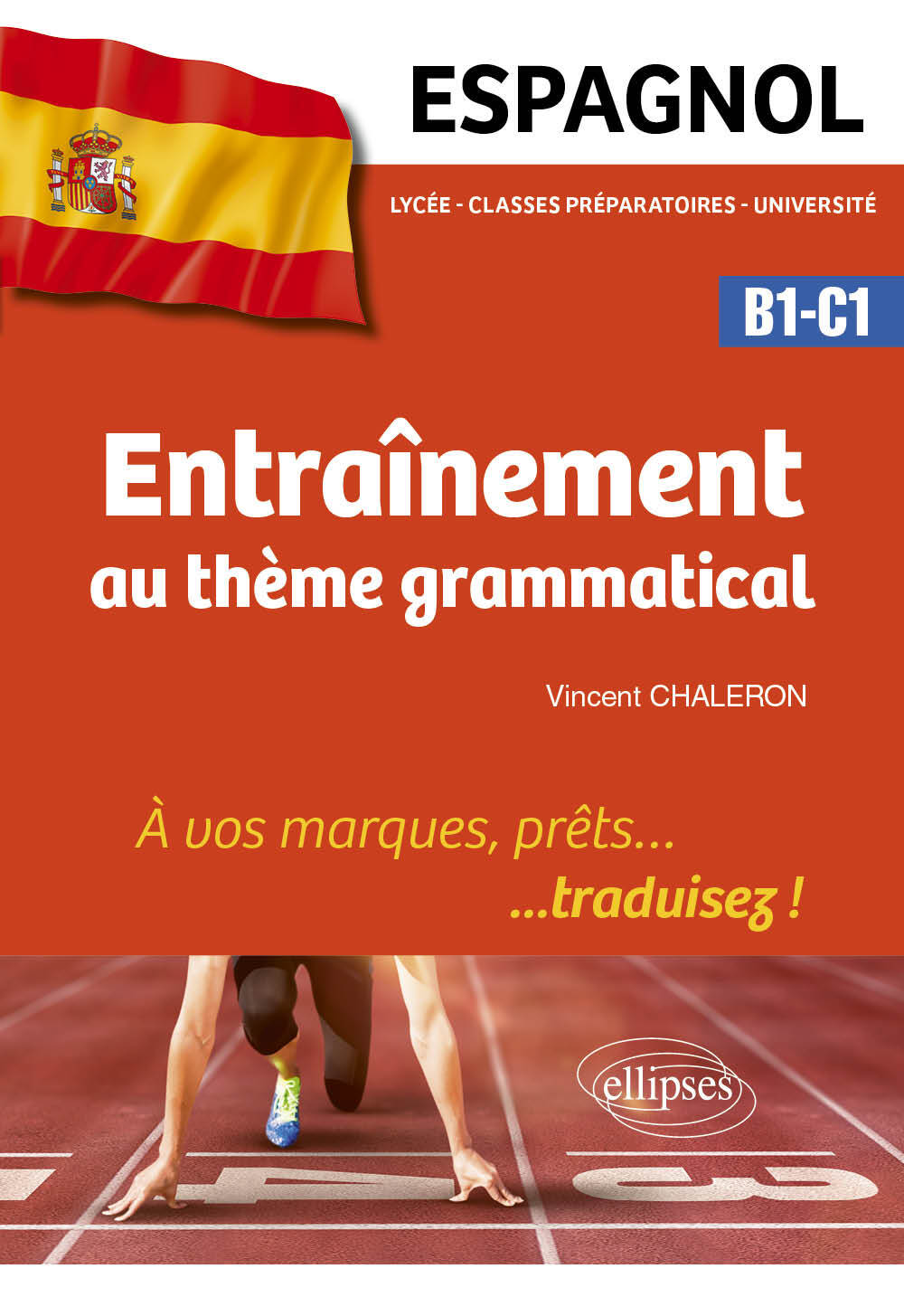 Espagnol. Entraînement au thème grammatical. - Vincent Chaleron - ELLIPSES
