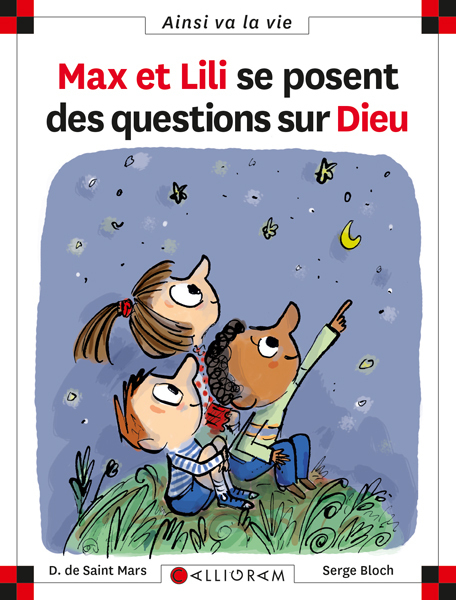 N°86 Max et Lili se posent des questions sur Dieu - Dominique de Saint-Mars, Serge Bloch, Dominique Saint Mars (De) - CALLIGRAM