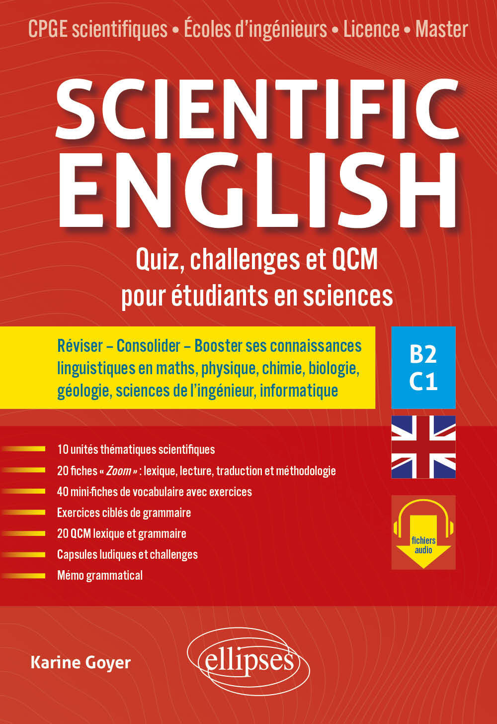 Scientific English. Quiz, challenges et QCM pour étudiants en sciences B2-C1 - Karine Goyer - ELLIPSES