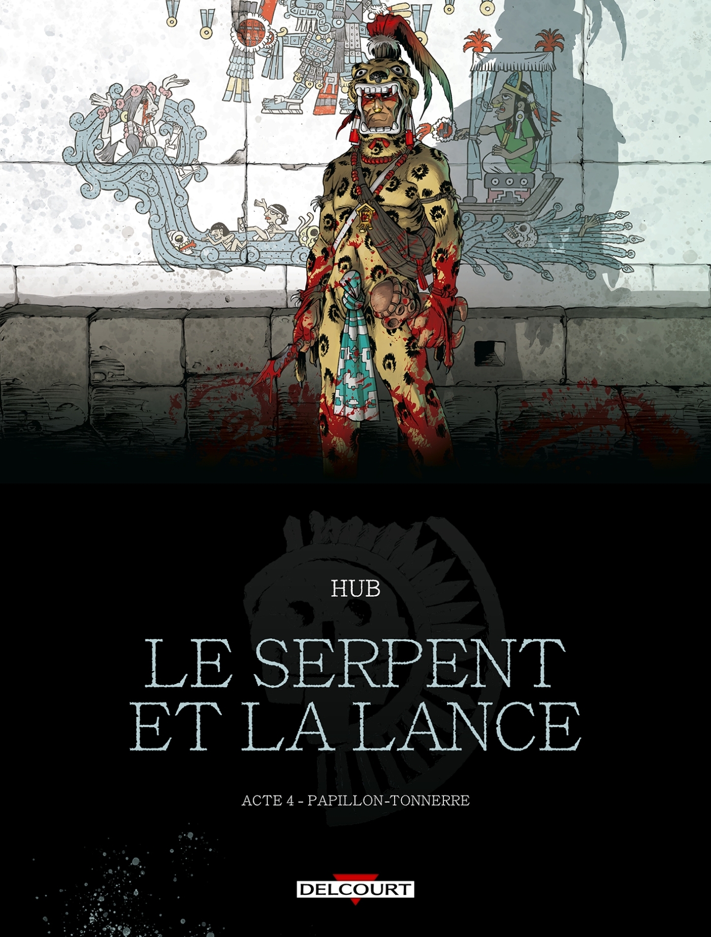 Le Serpent et la Lance T04 -  HUB - DELCOURT