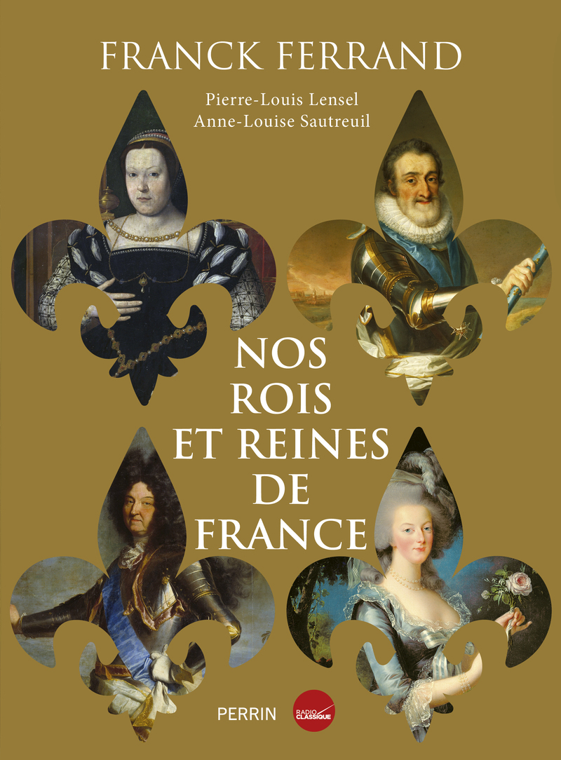 Nos rois et reines de France - Franck Ferrand - PERRIN