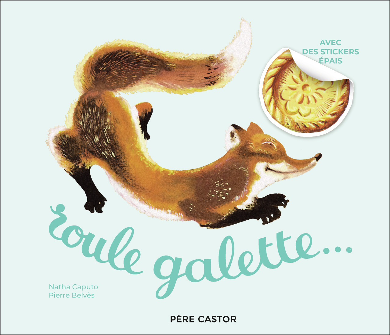 Roule Galette... (avec des stickers épais) - Natha Caputo, Pierre Belvès - PERE CASTOR