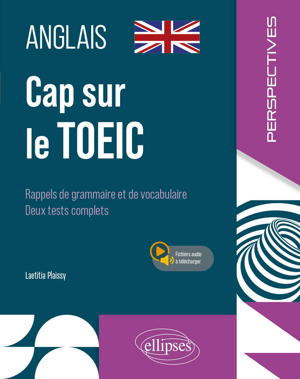 Cap sur le TOEIC - Laetitia Plaissy, Ugo Batini, Guillaume Tonning - ELLIPSES