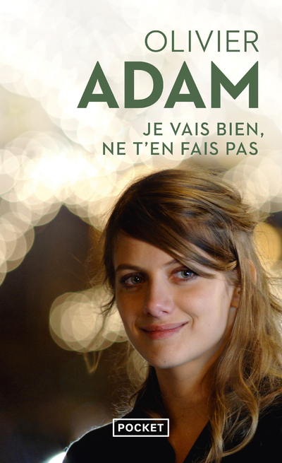 Je vais bien, ne t'en fais pas - Olivier Adam - POCKET