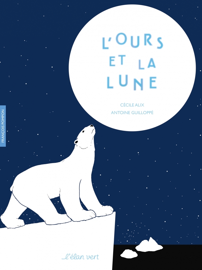 L'ours et la Lune - François Pompon - Cécile Alix, Antoine Guilloppé - ELAN VERT