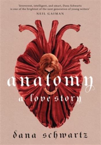 Anatomy: A Love Story -  Schwartz, Dana, Dana Schwartz - PIATKUS BOOKS