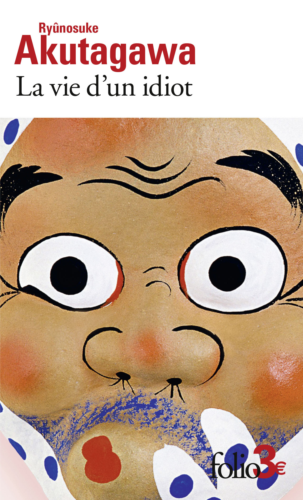 La vie d'un idiot/Engrenage -  Akutagawa Ryûnosuke - FOLIO