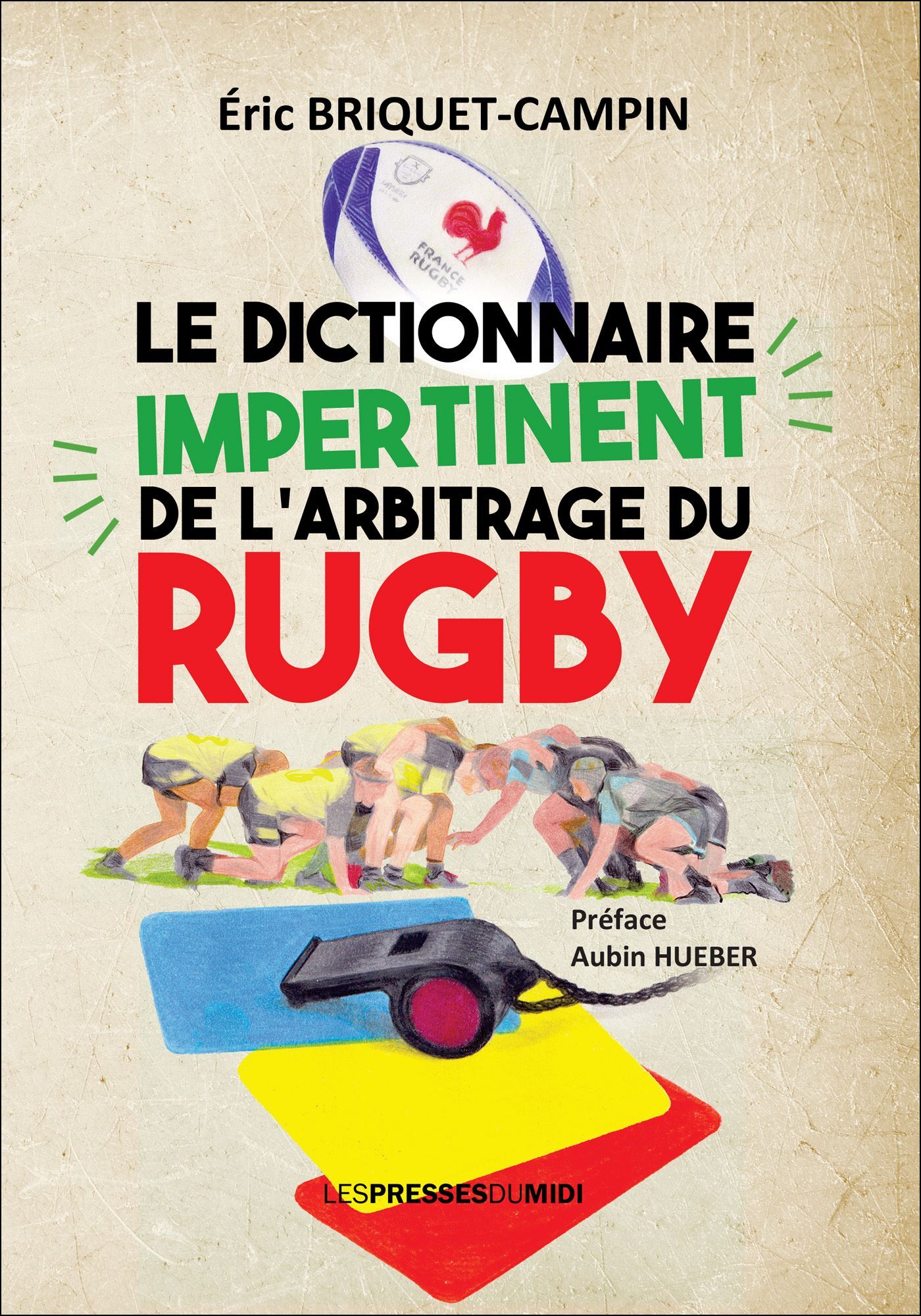 LE DICTIONNAIRE IMPERTINENT DE L'ARBITRAGE DU RUGBY - Eric BRIQUET-CAMPIN - PRESSES DU MIDI