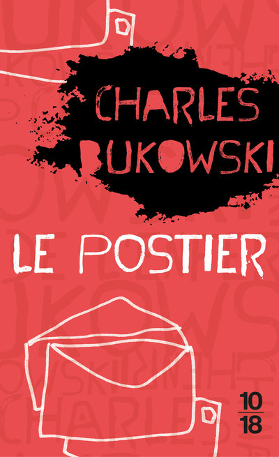 Le postier - Charles Bukowski - 10 X 18
