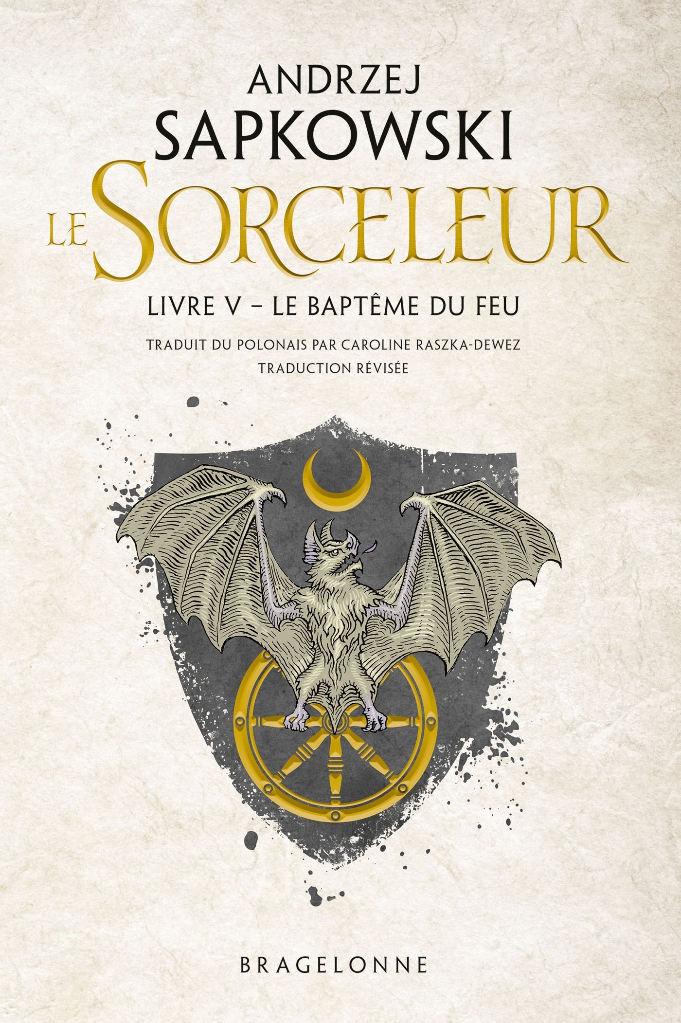 Sorceleur (Witcher), T5 : Le Baptême du feu (traduction révisée) - Andrzej Sapkowski - BRAGELONNE