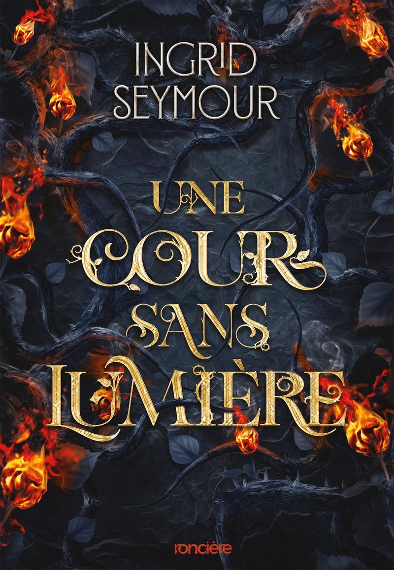 La Guérisseuse de royaumes - Tome 03 Une cour sans lumière (broché) - Ingrid Seymour - RONCIERE