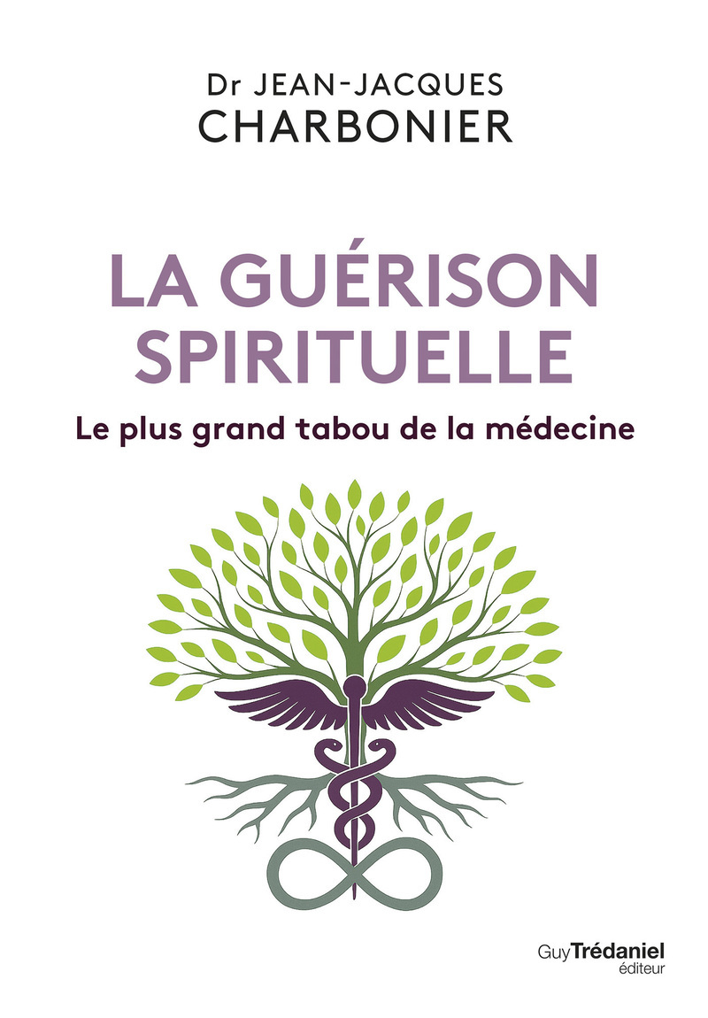 La guérison spirituelle - Le plus grand tabou de la médecine - Jean-Jacques Charbonier - TREDANIEL