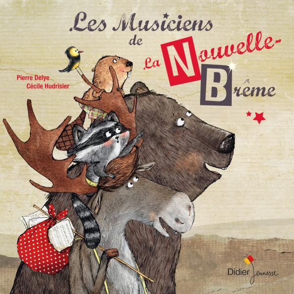 Les musiciens de la Nouvelle-Brême - Pierre Delye - DIDIER JEUNESSE