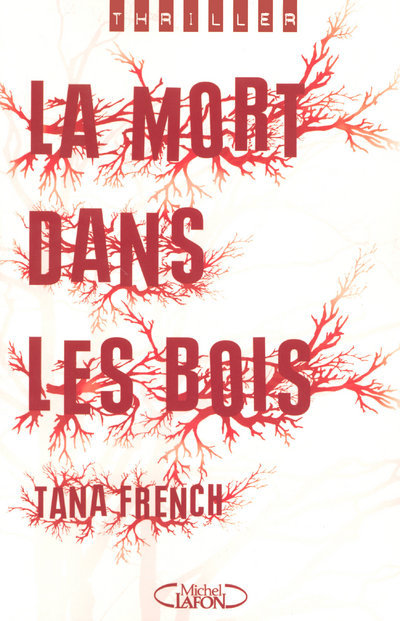 La mort dans les bois - Tana French - MICHEL LAFON