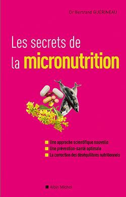 Les Secrets de la micronutrition - Bertrand Guérineau - ALBIN MICHEL