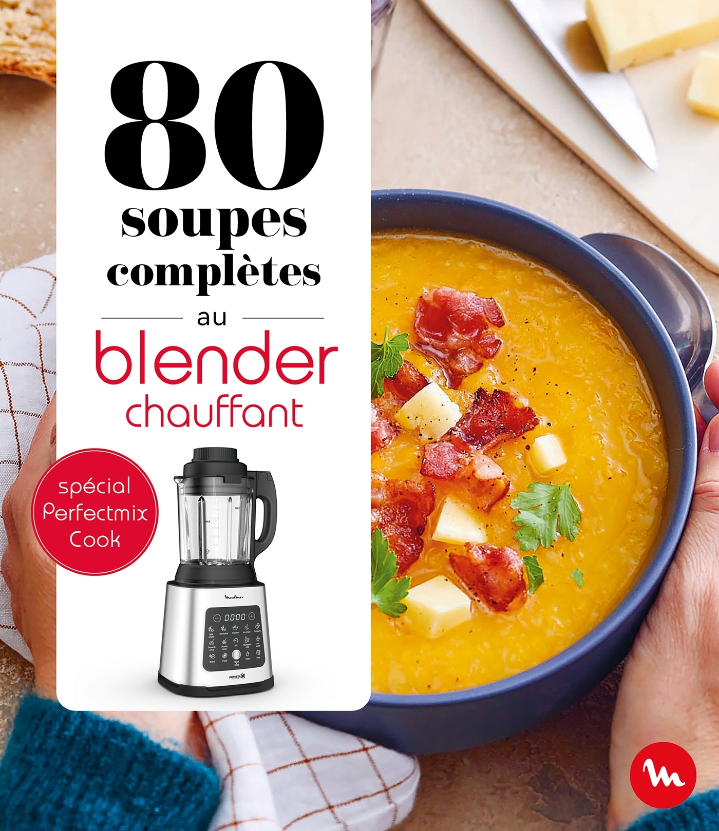 80 soupes complètes au blender chauffant - Perfectmix Cook - ERICK ALEXANDERSON ROSAS,   - DESSAIN TOLRA