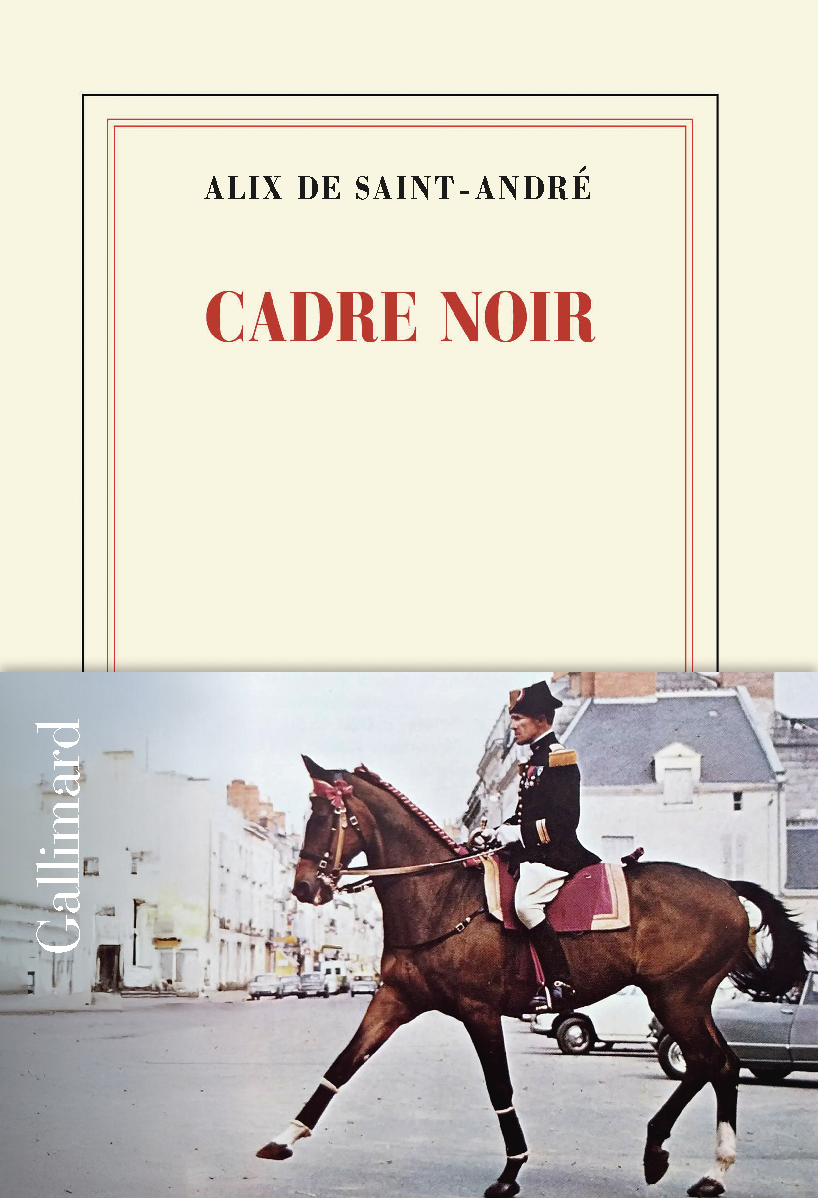 Cadre noir -  ALIX DE SAINT-ANDRE, Alix de Saint-André - GALLIMARD