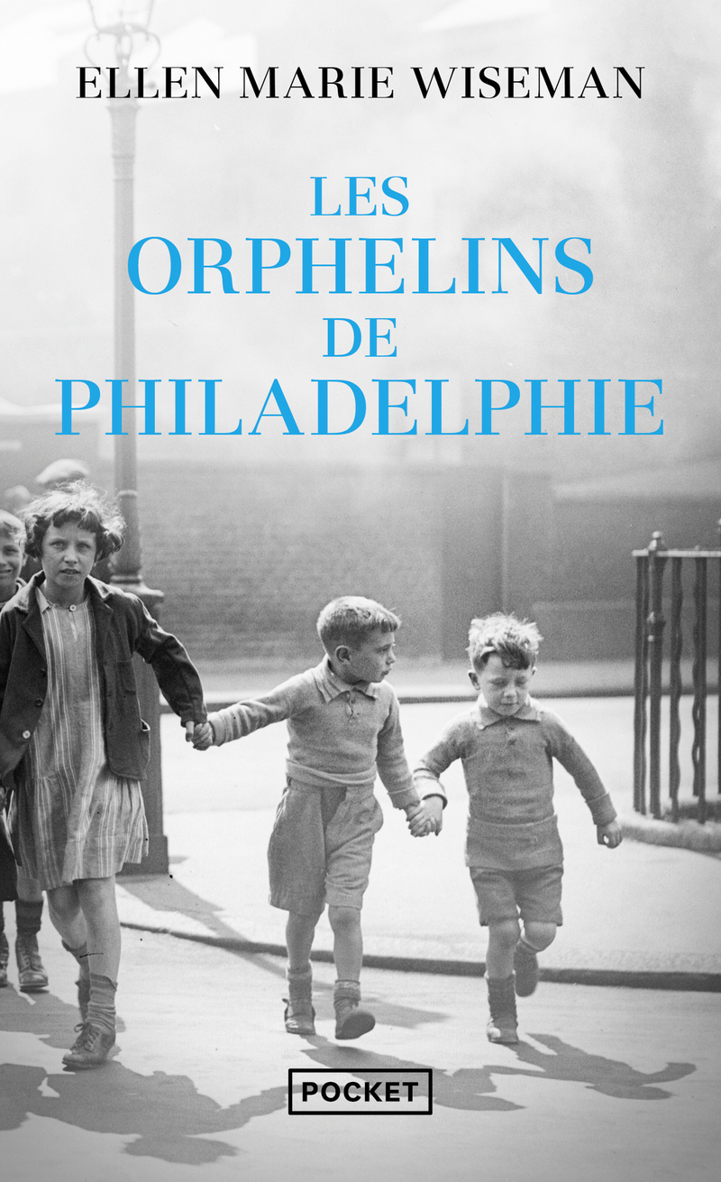 Les Orphelins de Philadelphie - Ellen Marie Wiseman - POCKET