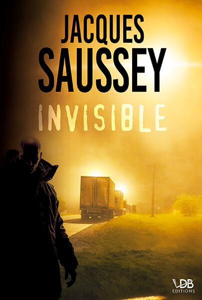 INVISIBLE - Jacques Saussey - EDITIONS VDB
