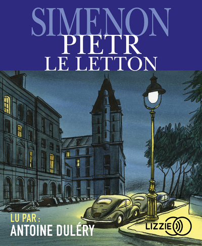 Pietr-le-Letton - Georges Simenon, Antoine Duléry - LIZZIE