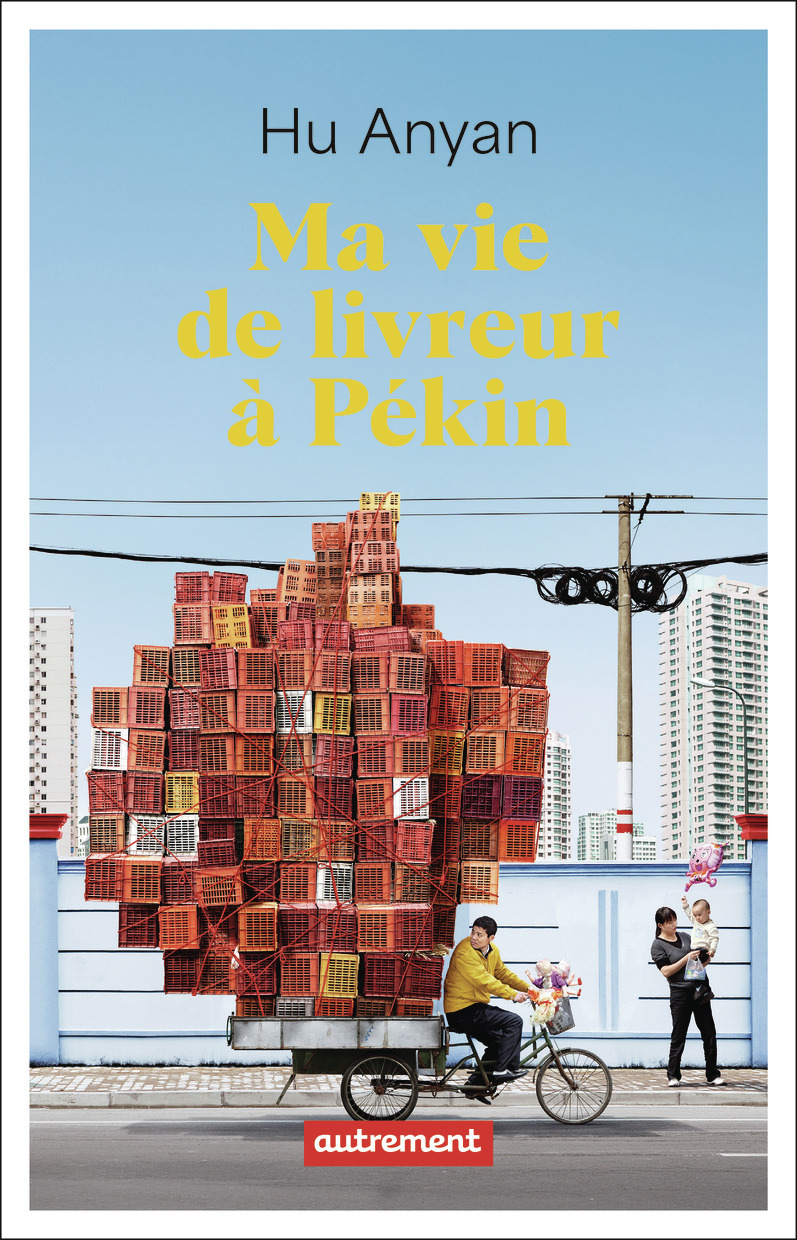 Ma vie de livreur à Pékin - Hu AnYan - AUTREMENT