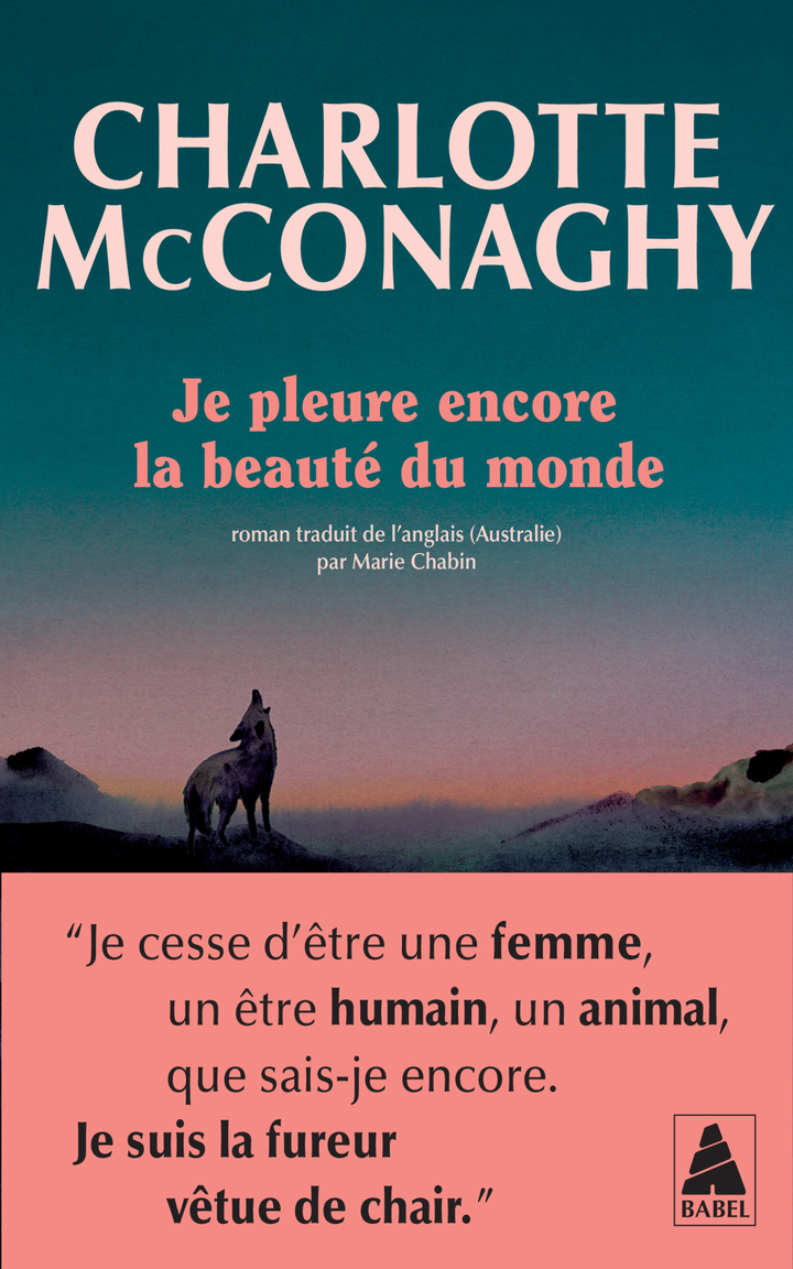 Je pleure encore la beauté du monde - Charlotte Mcconaghy - ACTES SUD