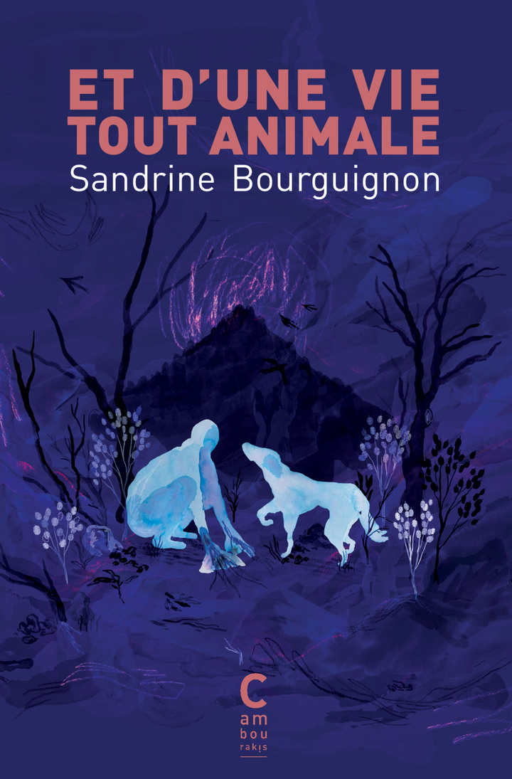 Et d'une vie tout animale - Sandrine BOURGUIGNON - CAMBOURAKIS