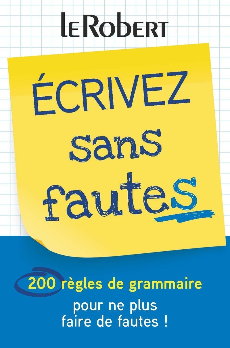 Mini-guide - Écrivez sans fautes - 200 règles de grammaire pour ne plus faire de fautes ! -  Collectif - LE ROBERT