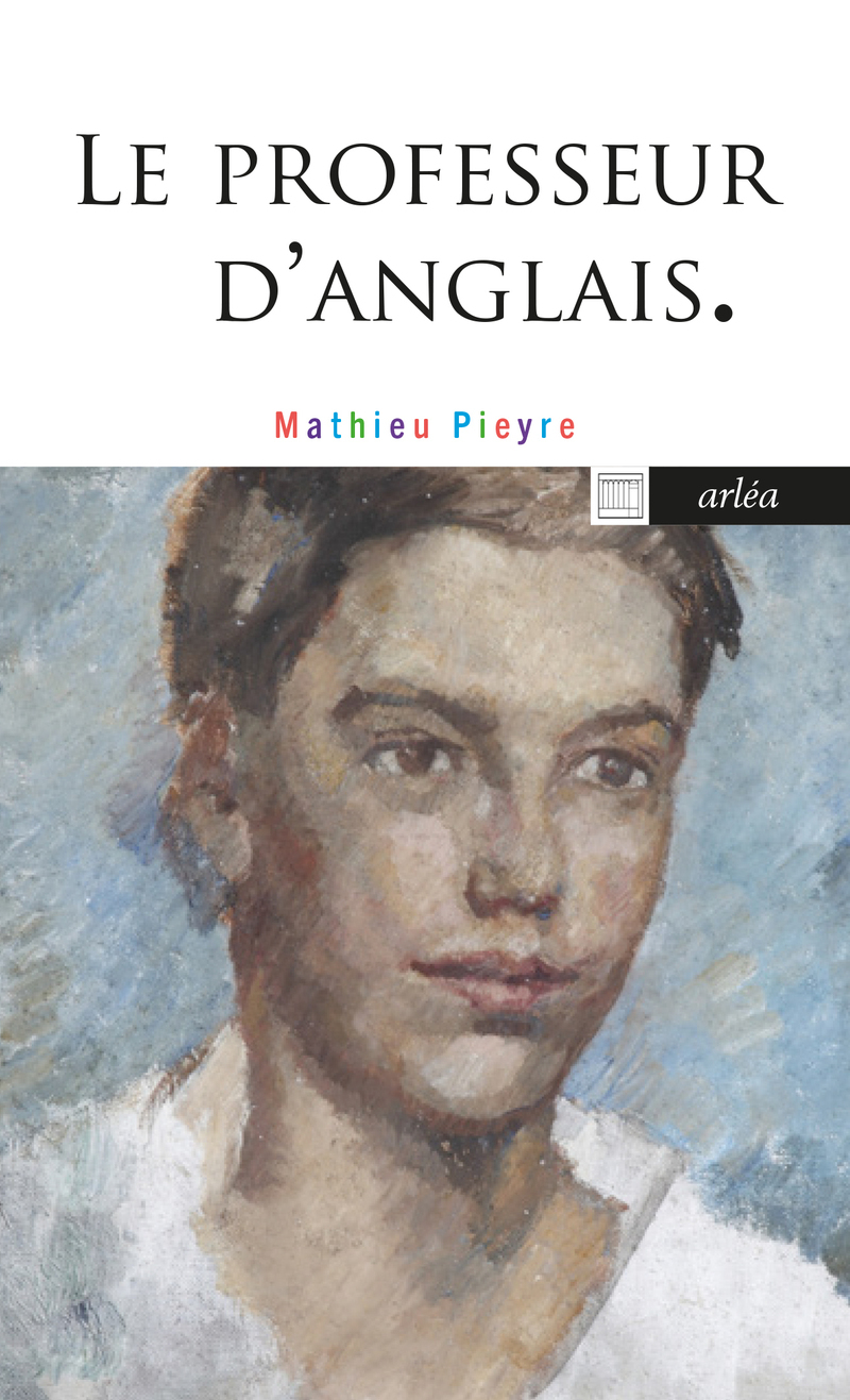 Le Professeur d'anglais - Mathieu Pieyre - ARLEA