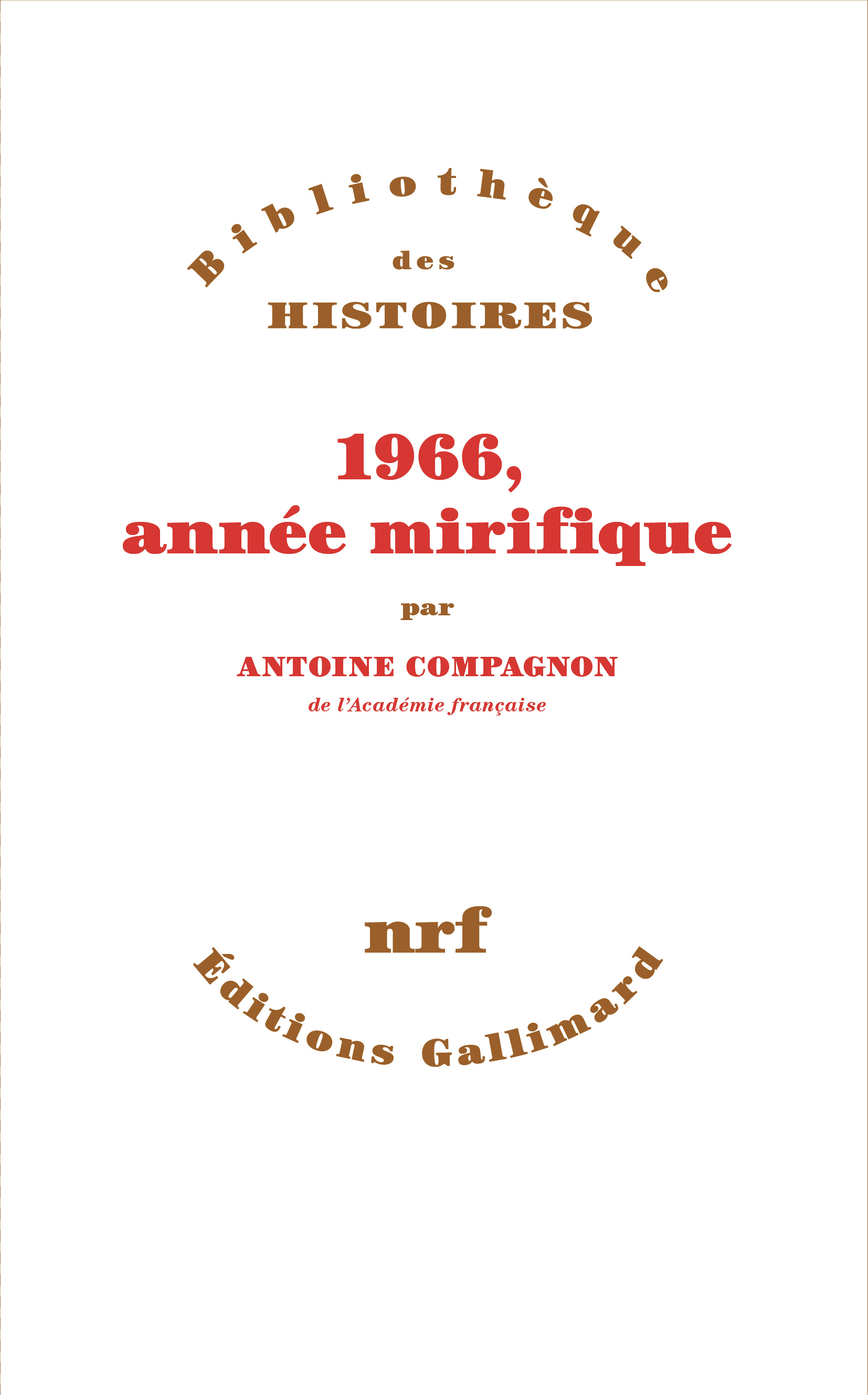 1966, année mirifique - Antoine Compagnon - GALLIMARD