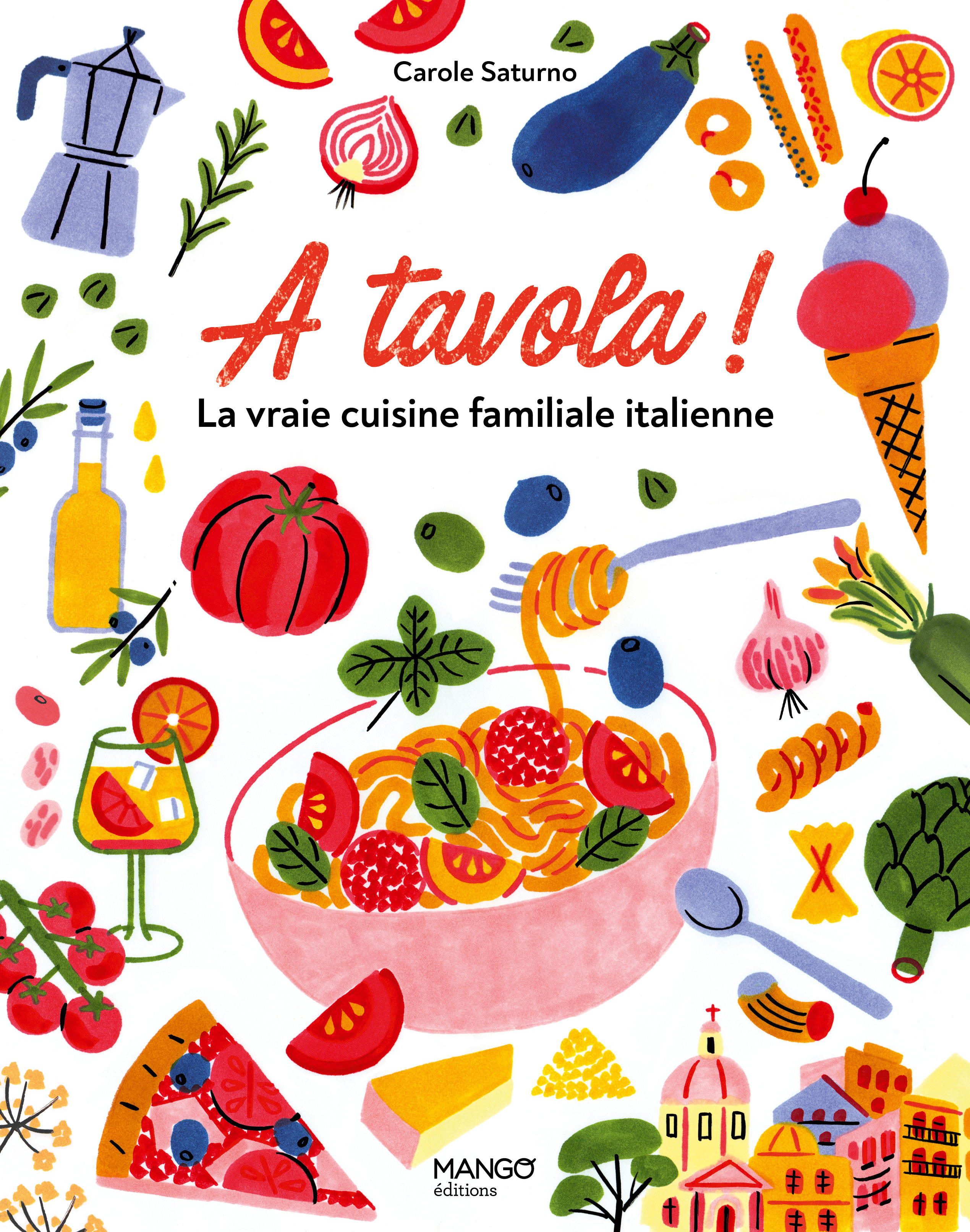 A tavola ! La vraie cuisine familiale italienne - Carole Saturno - MANGO