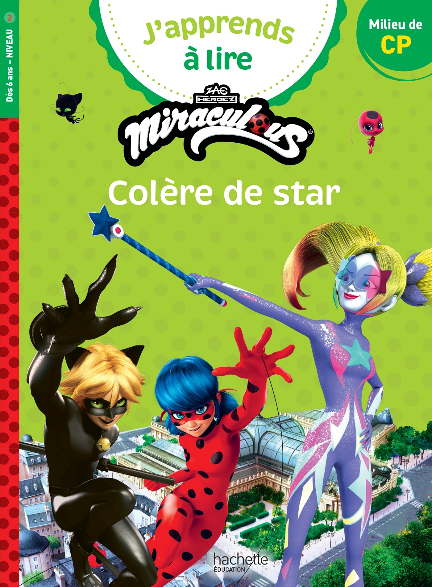 Miraculous Première lecture CP niveau 2 - Colère de star - Clara Morena-Beuken - HACHETTE EDUC