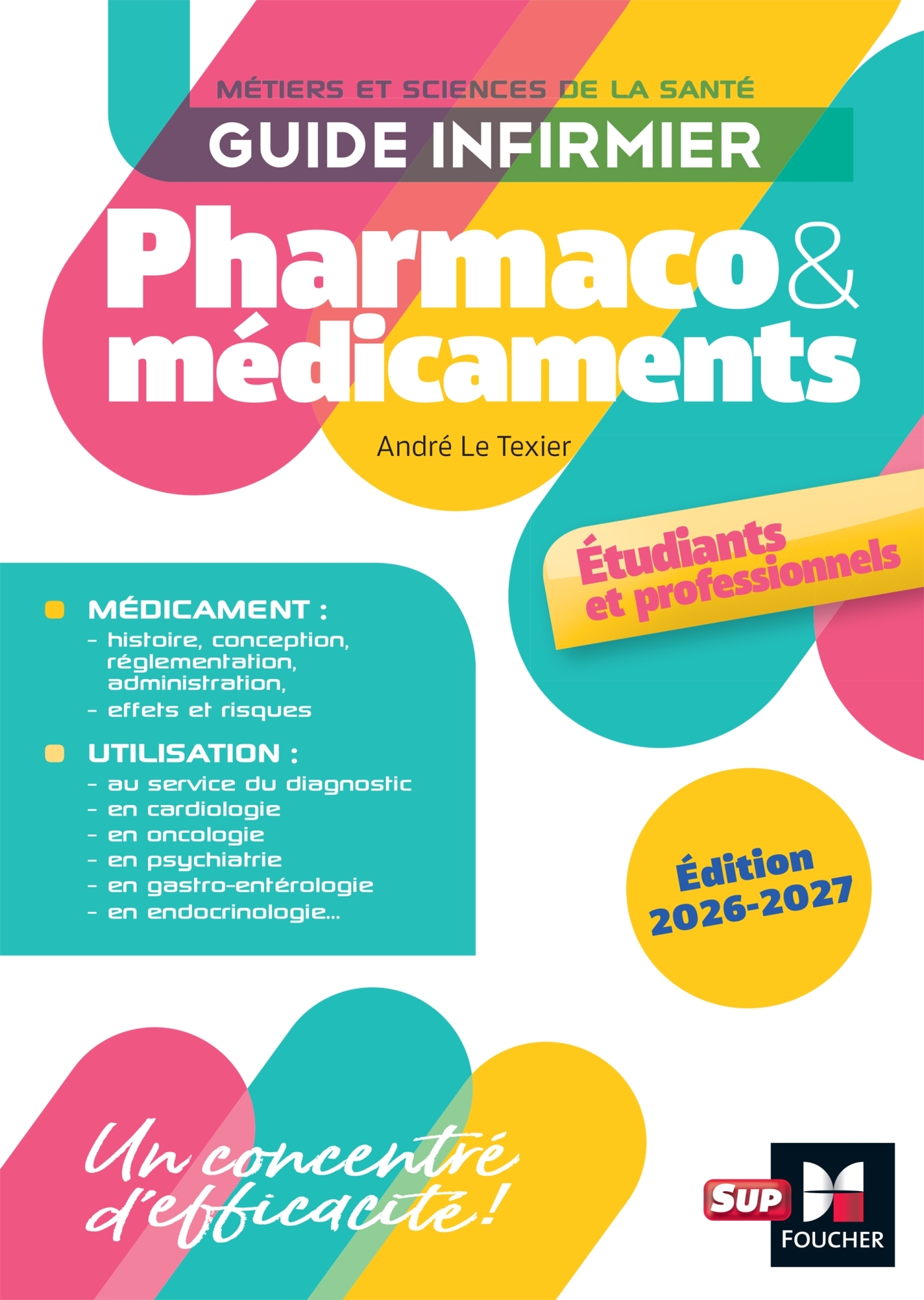 Guide infirmier pharmaco et médicaments - Étudiants et professionnels - Édition 2026-2027 - André Le Texier - FOUCHER