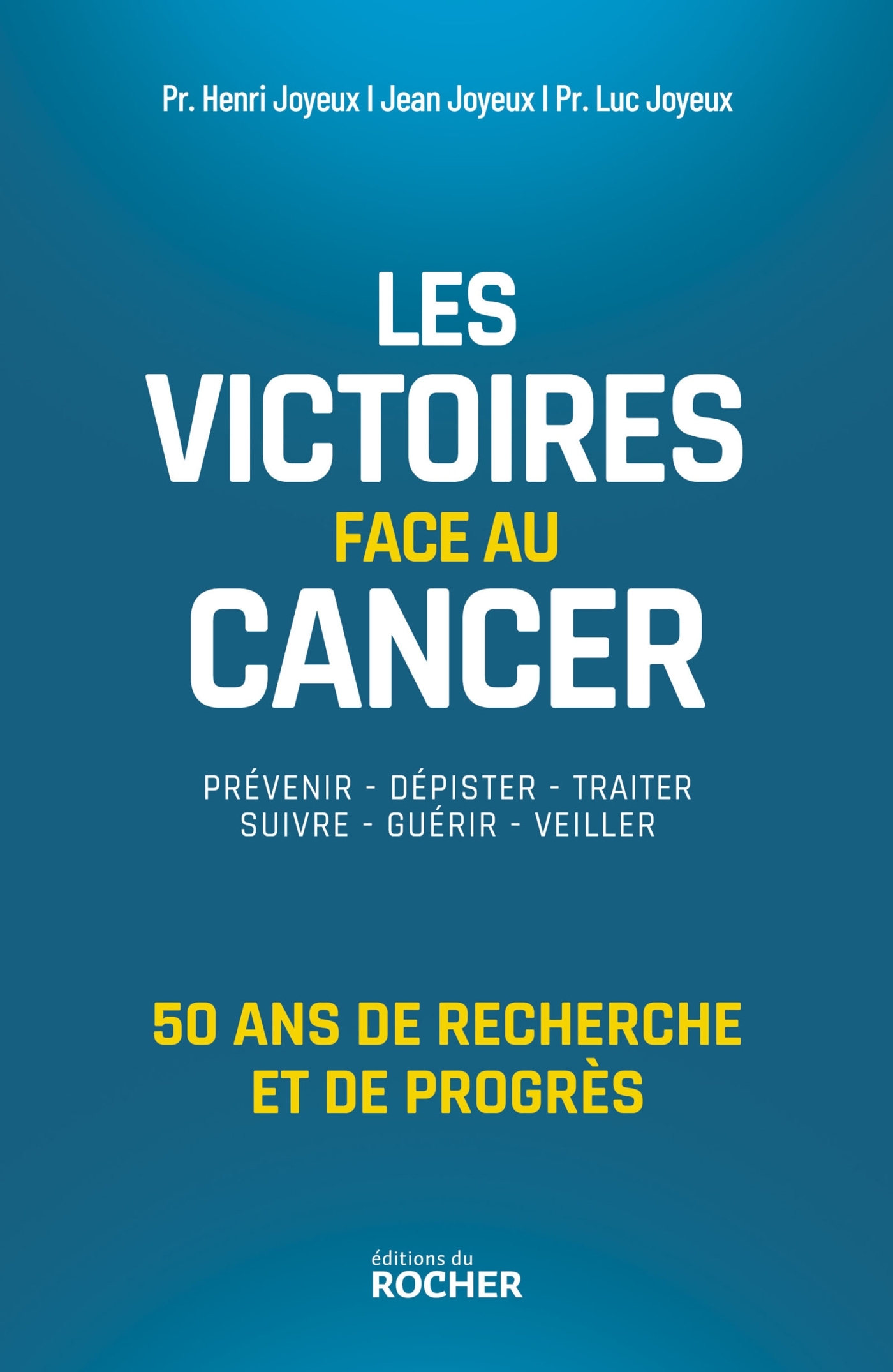 Les victoires face au cancer - Pr Henri Joyeux - DU ROCHER
