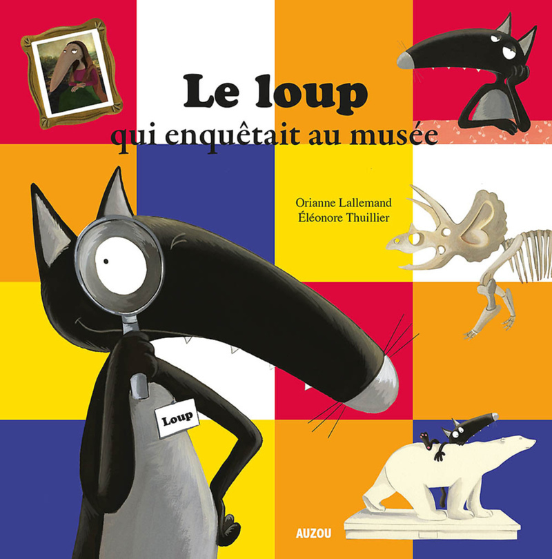 Le loup qui enquêtait au musée - Orianne LALLEMAND, Éléonore THUILLIER - AUZOU