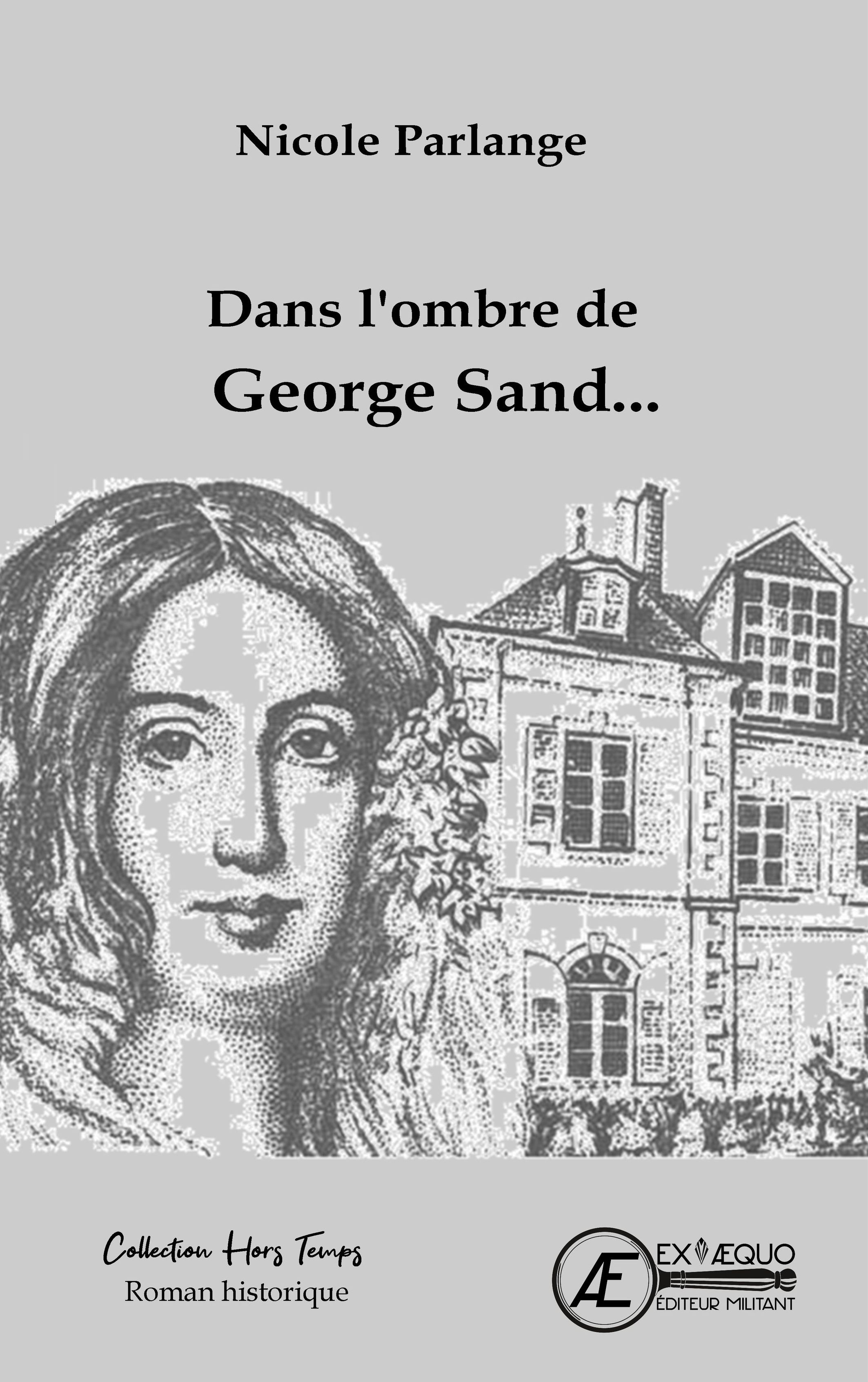 Dans l'ombre de George Sand - roman historique -  PARLANGE NICOLE, Nicole Parlange - EX AEQUO