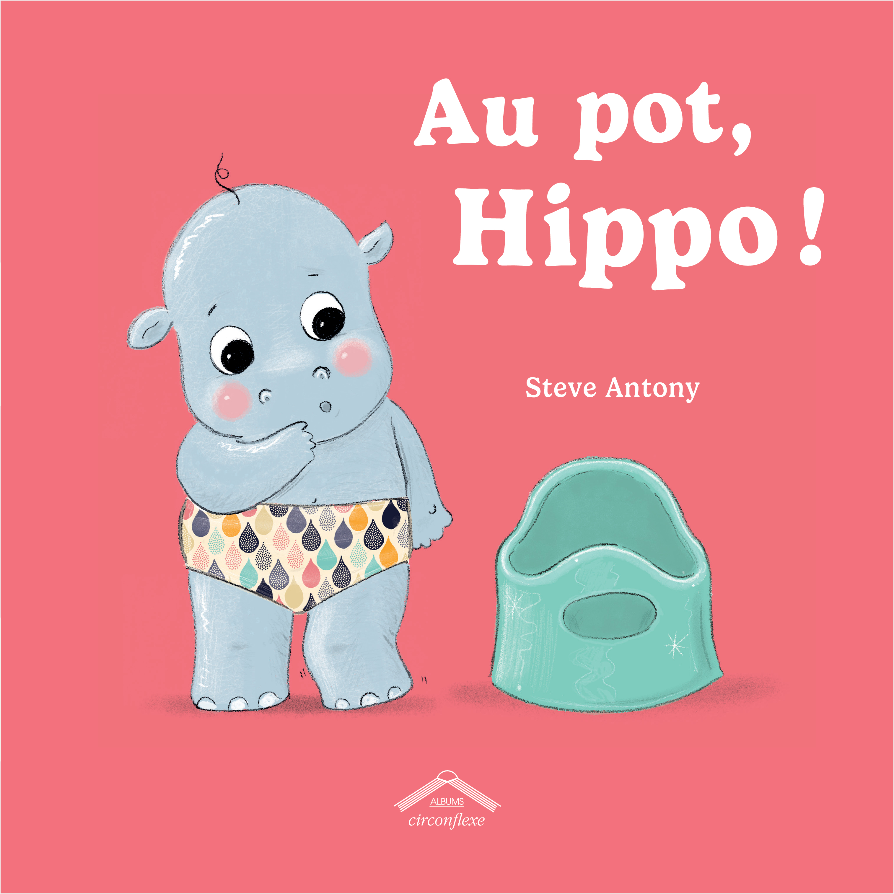 Au pot, Hippo ! - Antony Steve - CIRCONFLEXE