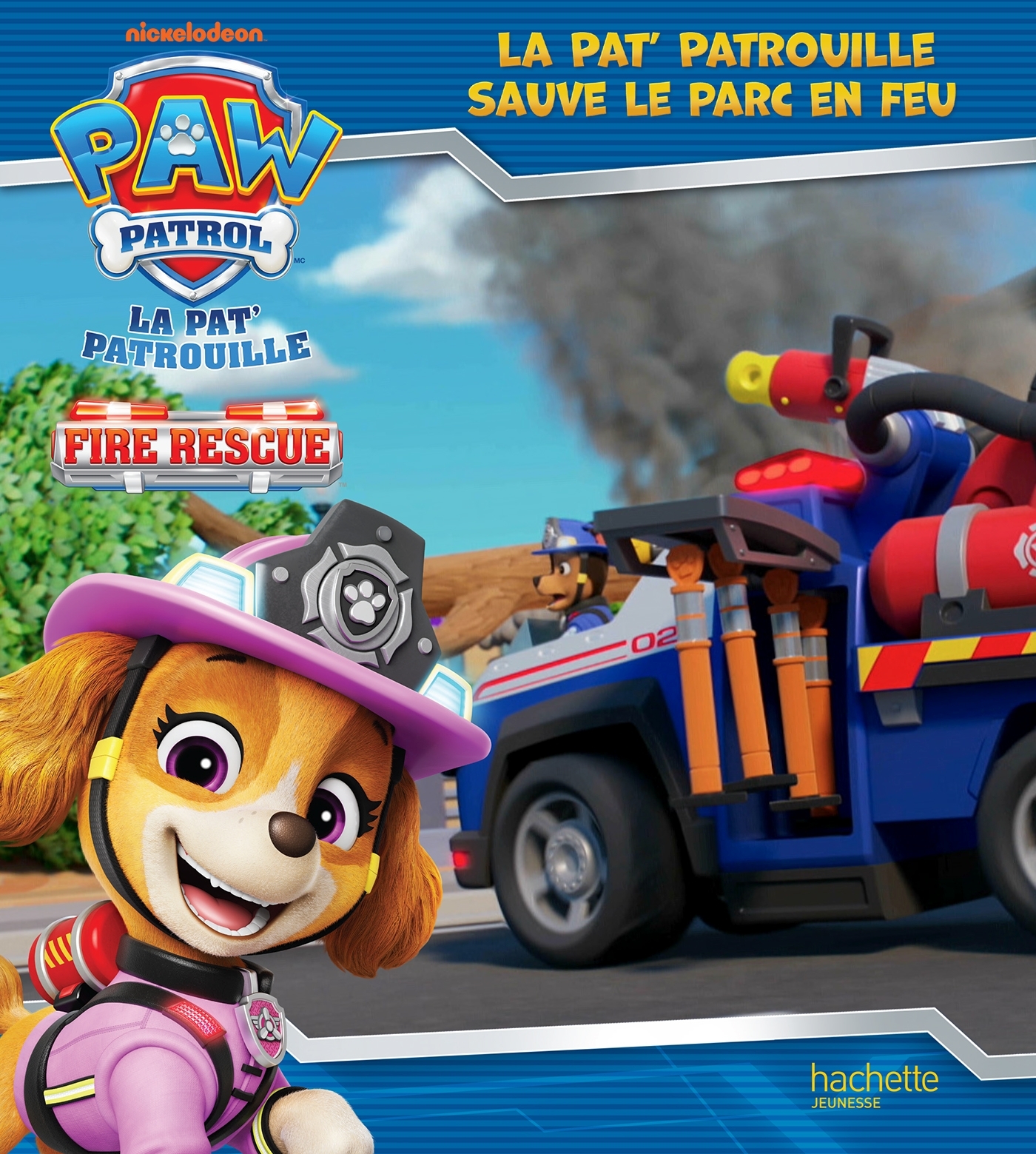 La Pat' Patrouille - La Pat' Patrouille sauve le parc en feu - ERICK ALEXANDERSON ROSAS,   - HACHETTE JEUN.