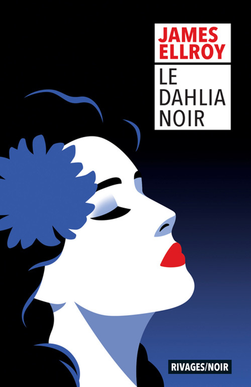 Le dahlia noir - James Ellroy, Francois Guerif - RIVAGES
