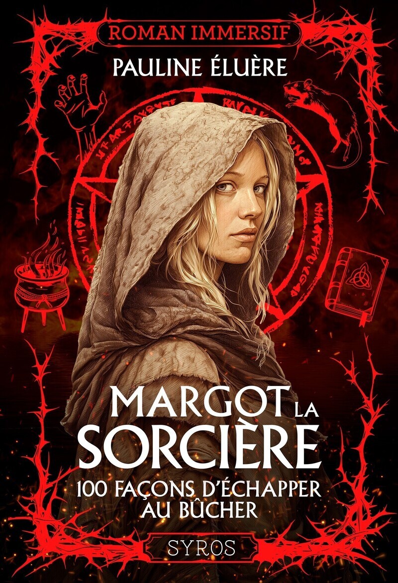 Margot la sorcière - 100 façons d'échapper au bûcher - Pauline Eluere - SYROS JEUNESSE