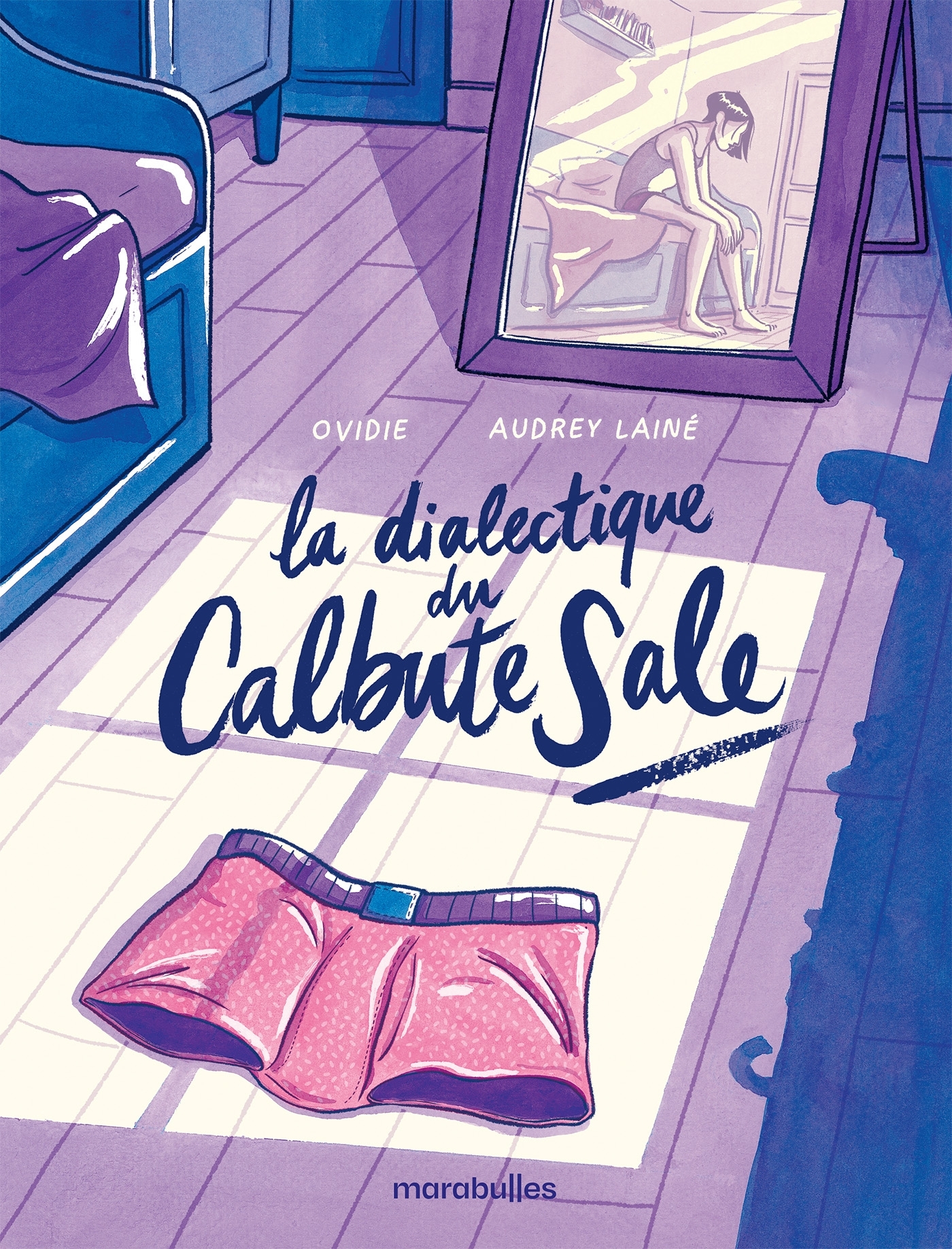 La dialectique du calbute sale -  Ovidie, Audrey Lainé - MARABULLES